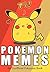 Pokemon: Pokemon Memes - 350+ More Of The BEST Pokemon Memes - Funny Memes For You To Enjoy [An Unofficial Pokemon Book] (Funny Memes Series Book 6)