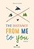 The Distance from Me To You