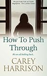 How To Push Through (The Heart Beneath Quartet Book 4)