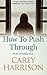 How To Push Through (The Heart Beneath Quartet Book 4)