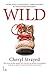 Wild by Cheryl Strayed