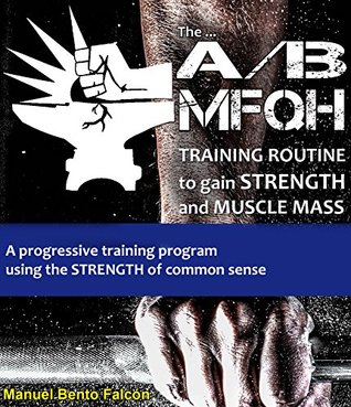 The A/B MFQH Training Routine to gain strength and muscle mass