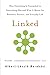 Linked: How Everything Is Connected to Everything Else and What It Means for Business, Science, and Everyday Life