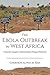 The Ebola Outbreak in West Africa by Chernoh Alpha M. Bah