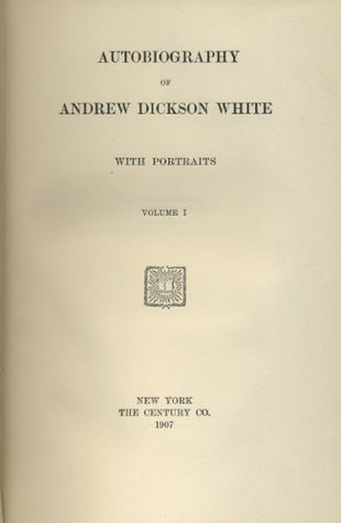 Autobiography of Andrew Dickson White, with Portraits (2 volumes)