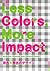 Less Colors, More Impact: E...