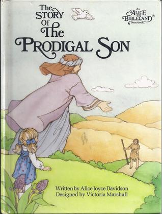 The Story of the Prodigal Son (An Alice in Bibleland Storybook)
