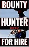 Bounty Hunter For Hire: A Western (The Birth of a Bounty Hunter Western Series Book 1)