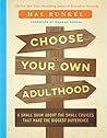 Book cover for Choose Your Own Adulthood: A Small Book about the Small Choices that Make the Biggest Difference