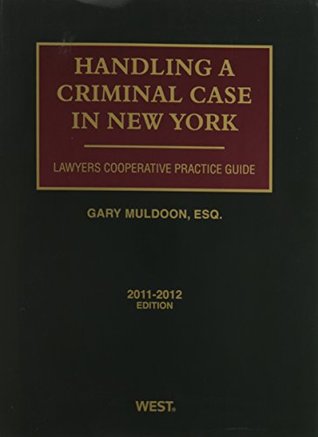 Lawyers Cooperative Practice Guide Handling a Criminal Case in New York