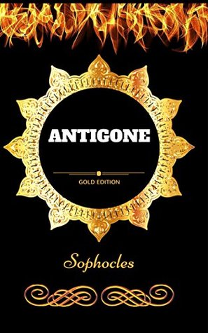 Antigone: By Sophocles - Illustrated