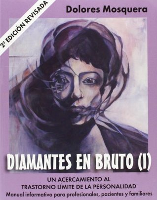 Diamantes en bruto (I)-Segunda edición revisada: Un acercamiento al trastorno límite de la personalidad