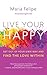 Live Your Happy: Get Out of Your Own Way and Find the Love Within