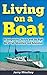 Living on a Boat: An Inexpe...