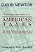 The Misguided History Of American Taxes: The Origins, Rationales, And Madness That Limit Freedom And Reduce Economic Growth
