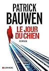 Le Jour du chien by Patrick Bauwen