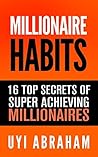 MILLIONAIRE HABITS: 16 TOP SECRETS MILLIONAIRES USE TO CREATE LASTING WEALTH MILLIONAIRE HABITS: 16 TOP SECRETS MILLIONAIRES USE TO CREATE LASTING WEALTH