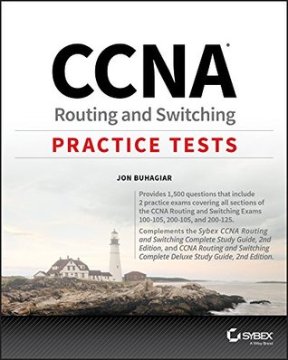 CCNA Routing and Switching Practice Tests: Exam 100-105, Exam 200-105, and Exam 200-125 (Kindle Edition)