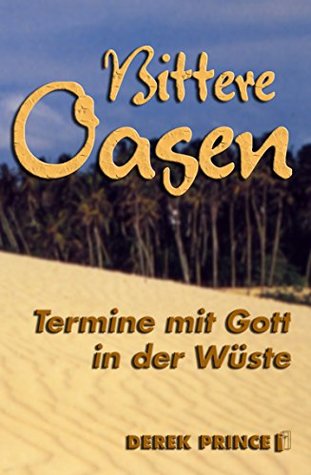 Bittere Oasen: Termine mit Gott in der Wüste