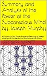 Summary and Analysis of the Power of the Subconscious Mind by Joseph Murphy: A Summary of the Secret Prosperity Teachings of Joseph Murphy and Compendium of Meditations and Quotes