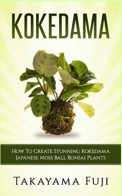 Kokedama: How to Create Stunning Kokedama Japanese Moss Ball Bonsai Plants