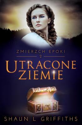 Utracone Ziemie (Zmierzch Epoki) (Polish Edition)