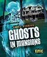 Ghosts in Mansions (Ghost Stories) Ghosts in Mansions (Ghost Stories)