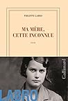 Ma mère, cette inconnue