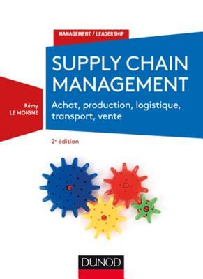 Supply Chain Management: Achat, Production, Logistique, Transport, Vente