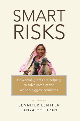 Smart Risks: How small grants are helping to solve some of the world's biggest problems (Hardcover)