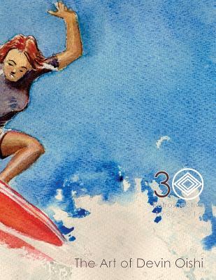 30 Retrospective: Art of Devin Oishi