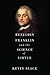 Benjamin Franklin, Natural Right, and the Art of Virtue by Kevin Slack