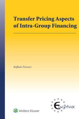 Transfer Pricing Aspects of Inta-Group Financing (Eucotax Series on European Taxation, 47)