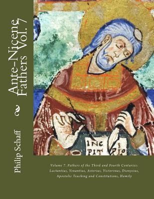 Free Download Ante-Nicene Fathers: Volume 7. Fathers of the Third and Fourth Centuries: Lactantius, Venantius, Asterius, Victorinus, Dionysius, Apostolic Teaching and Constitutions, Homily Full Audiobook