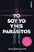 Yo soy yo y mis parásitos: Cömo criaturas minúsculas manipulan nuestro comportamiento y transforman sociedades (Spanish Edition)