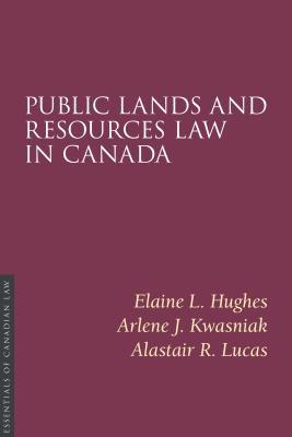 Public Lands and Resources Law in Canada (Essentials of Canadian Law)