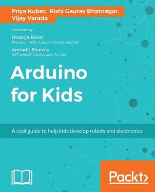 Arduino for Kids: A cool guide to help kids develop robots and electronics (Paperback)