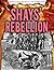 Shays' Rebellion (Rebellions, Revolts, and Uprisings)