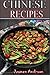 TRADITIONAL CHINESE CHICKENS, SOUPS, NOODLES, RICE AND MANY MORE CHINESE BEST RECIPES EVER: here`s the perfect guide on traditional Chinese recipes with ... by step and many different cooking methods