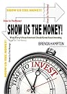 Show Us The Money! : What Every African American Should Know About Investing Show Us The Money! : What Every African American Should Know About Investing