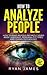 How to Analyze People: How to Read Anyone Instantly Using Body Language, Personality Types, and Human Psychology (How to Analyze People Series)