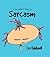 Sarcasm (Co-edikit)