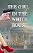 The Girl in the White House