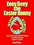 Eeey Beey - The Easter Bunny: A Fun Story, Activity and Colouring Book for Girls and Boys Aged 3 - 8