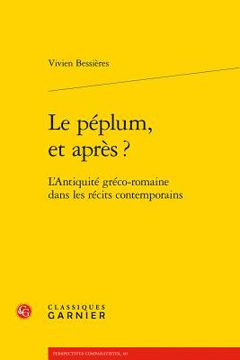 Le péplum, et après ?: L'Antiquité gréco-romaine dans les récits contemporains (Inter-medias) (French Edition)