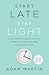 Start Late, Stay Light: Liv...