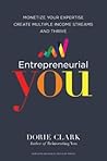 Entrepreneurial You: Monetize Your Expertise, Create Multiple Income Streams, and Thrive