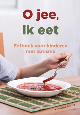 O Jee, Ik Eet: Eetboek Voor Kinderen Met Autisme