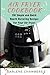 Air Fryer Cookbook: 150 Sim...