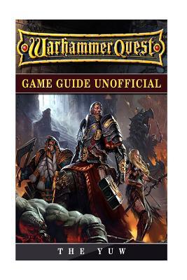 Warhammer Quest Game Guide Unofficial: Beat Your Opponents!